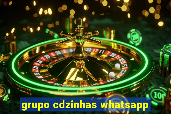 grupo cdzinhas whatsapp